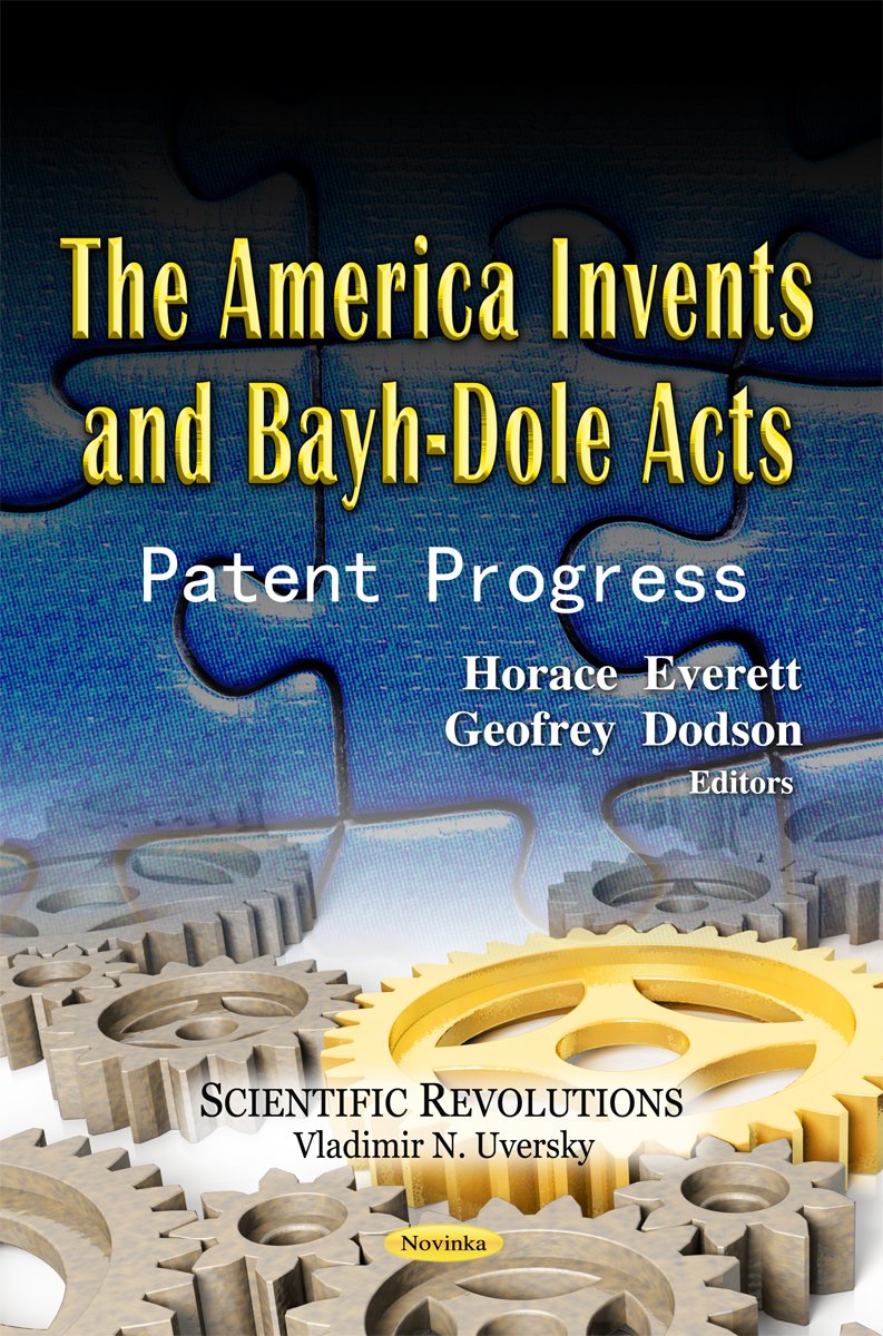 The America Invents And Bayhdole Acts: Patent Progress (Scientific Revolutions),Used