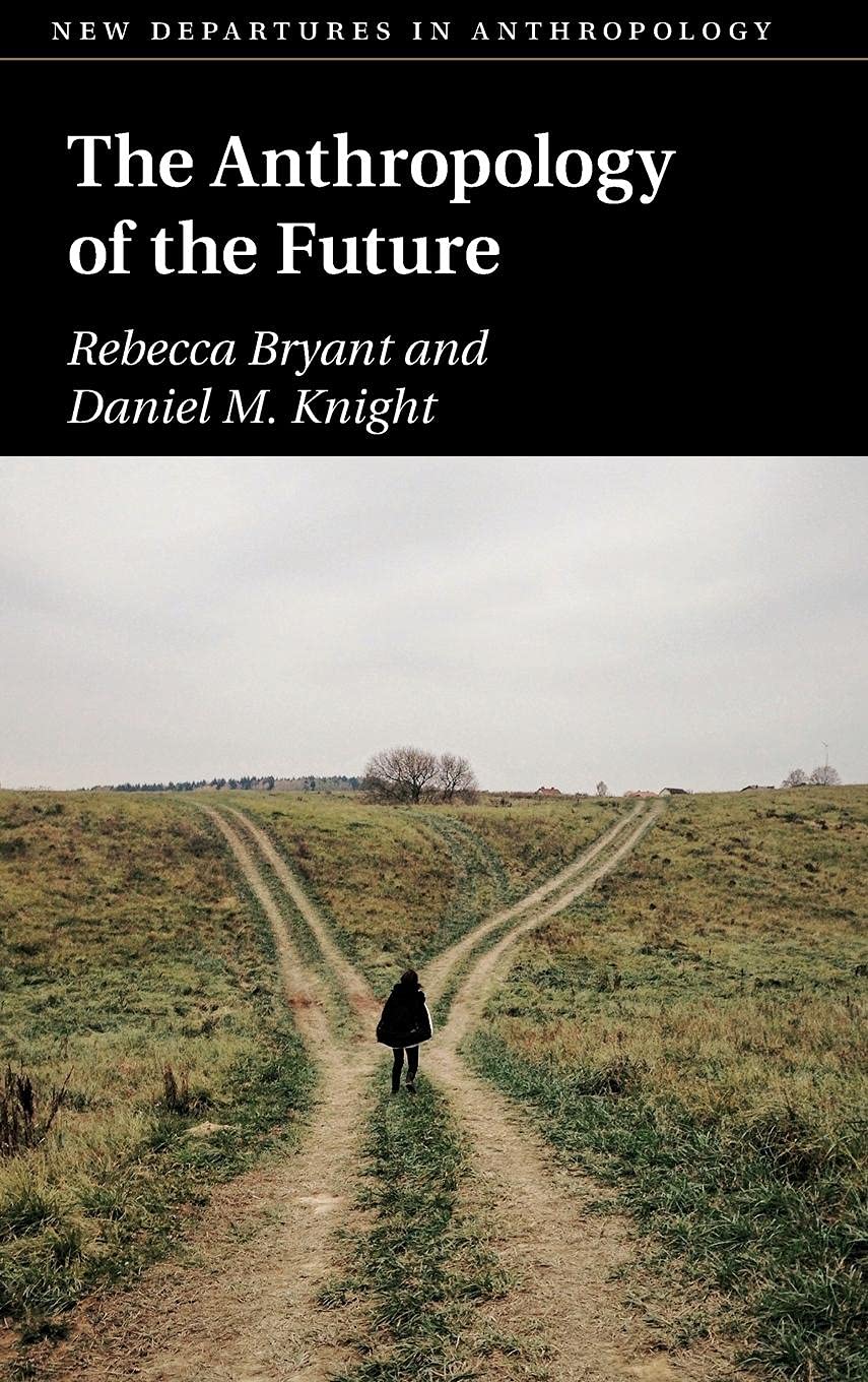 The Anthropology of the Future (New Departures in Anthropology),Used