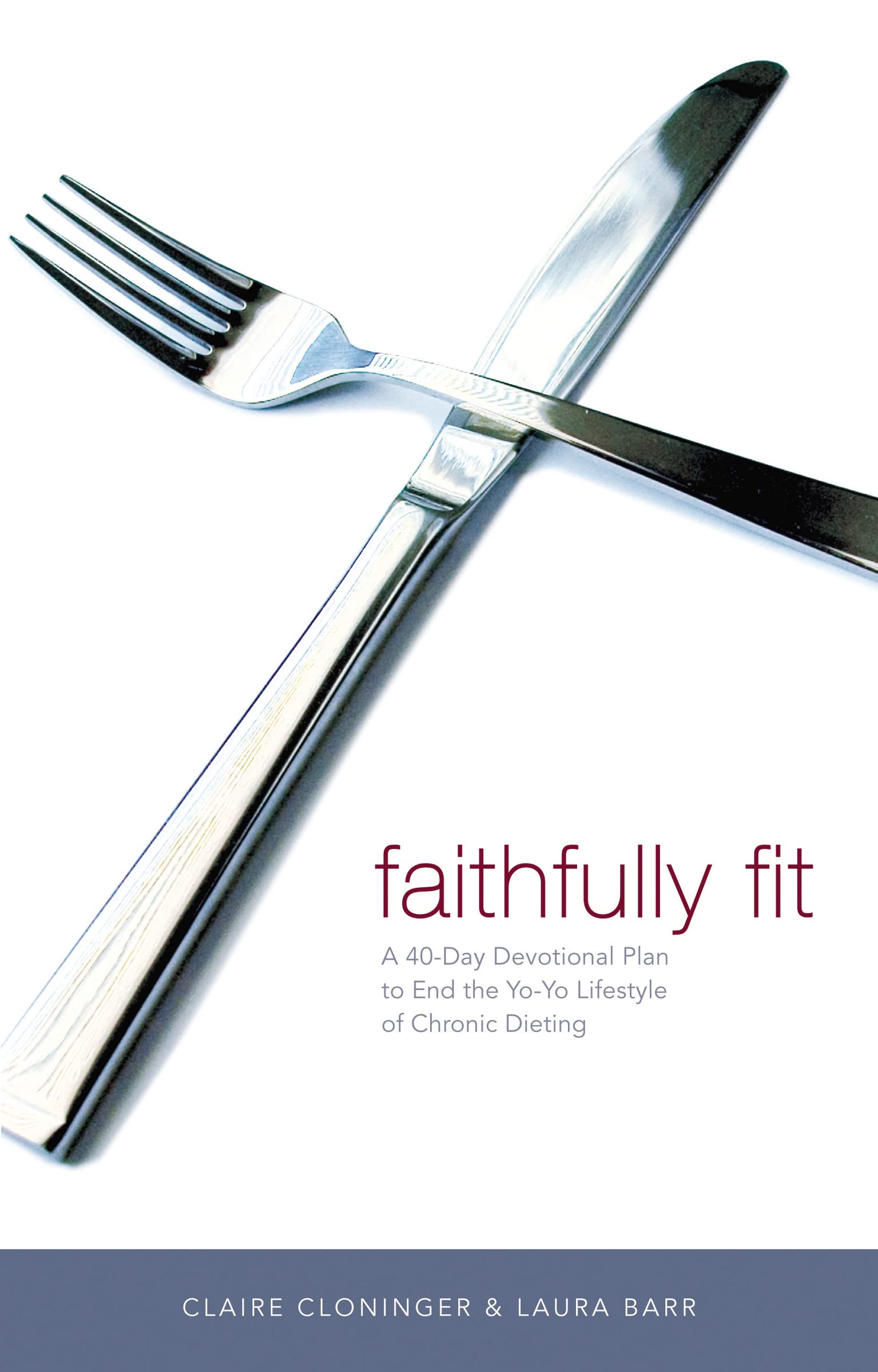 Faithfully Fit: A 40Day Devotional Plan to End the YoYo Lifestyle of Chronic Dieting (40 Daily Devotions),Used