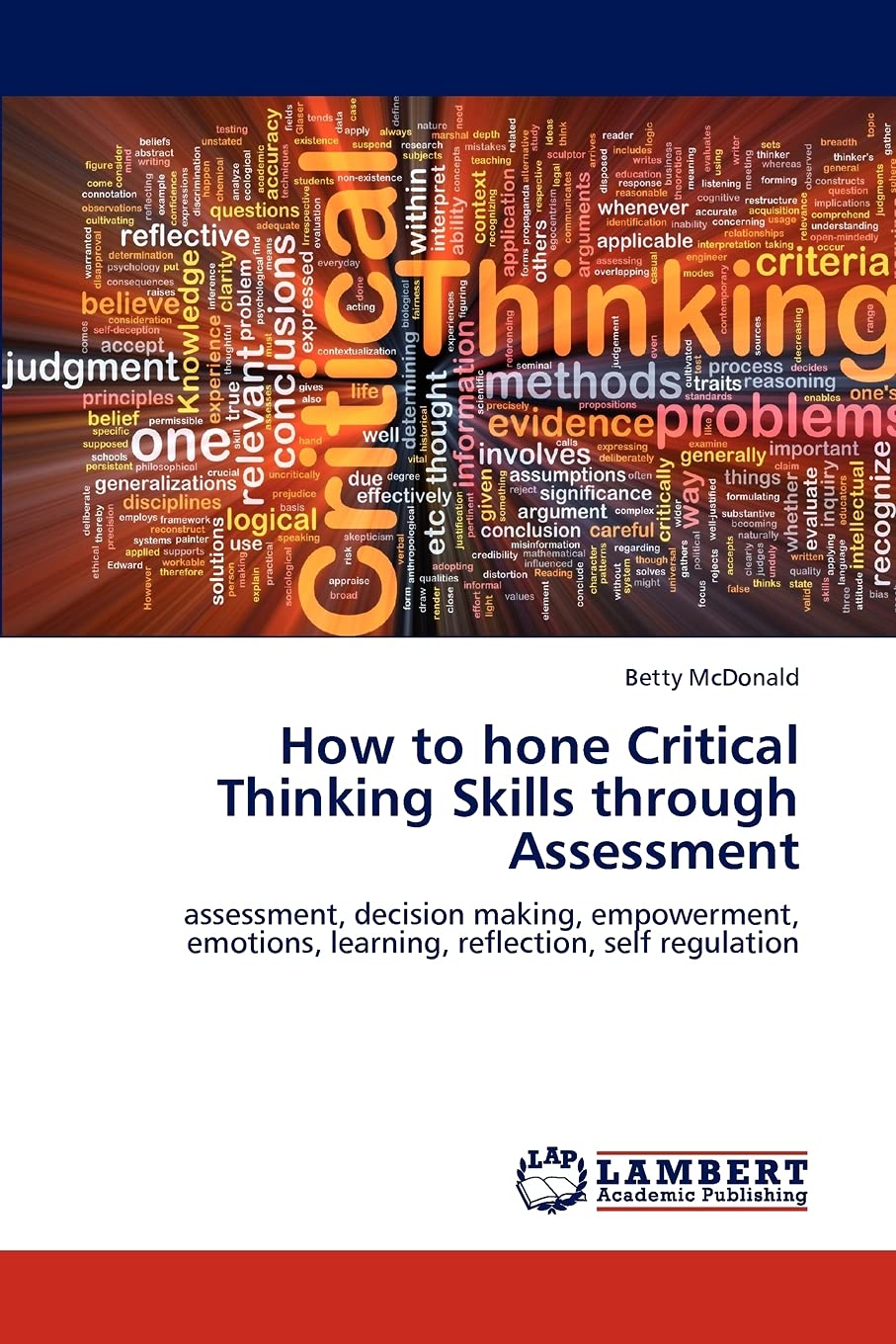 How to hone Critical Thinking Skills through Assessment: assessment, decision making, empowerment, emotions, learning, reflectio,Used