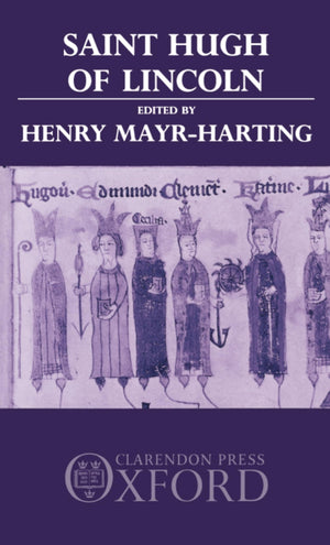 Saint Hugh of Lincoln: Lectures Delivered at Oxford and Lincoln to Celebrate the 8th Centenary of St. Hugh's Consecration As Bis,Used