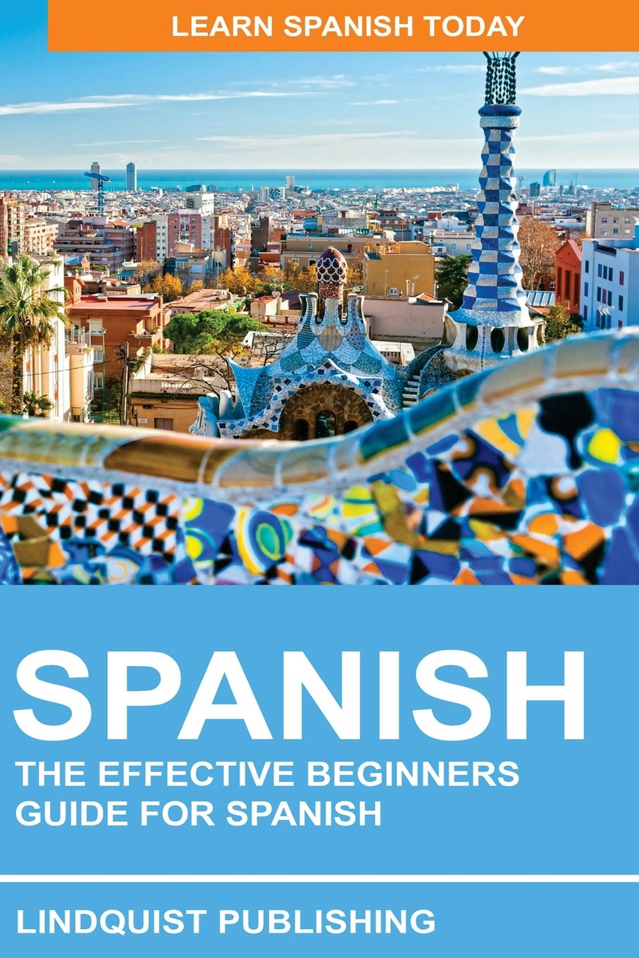 Spanish: The Effective Beginners Guide for Spanish: Learn Spanish Today,Used