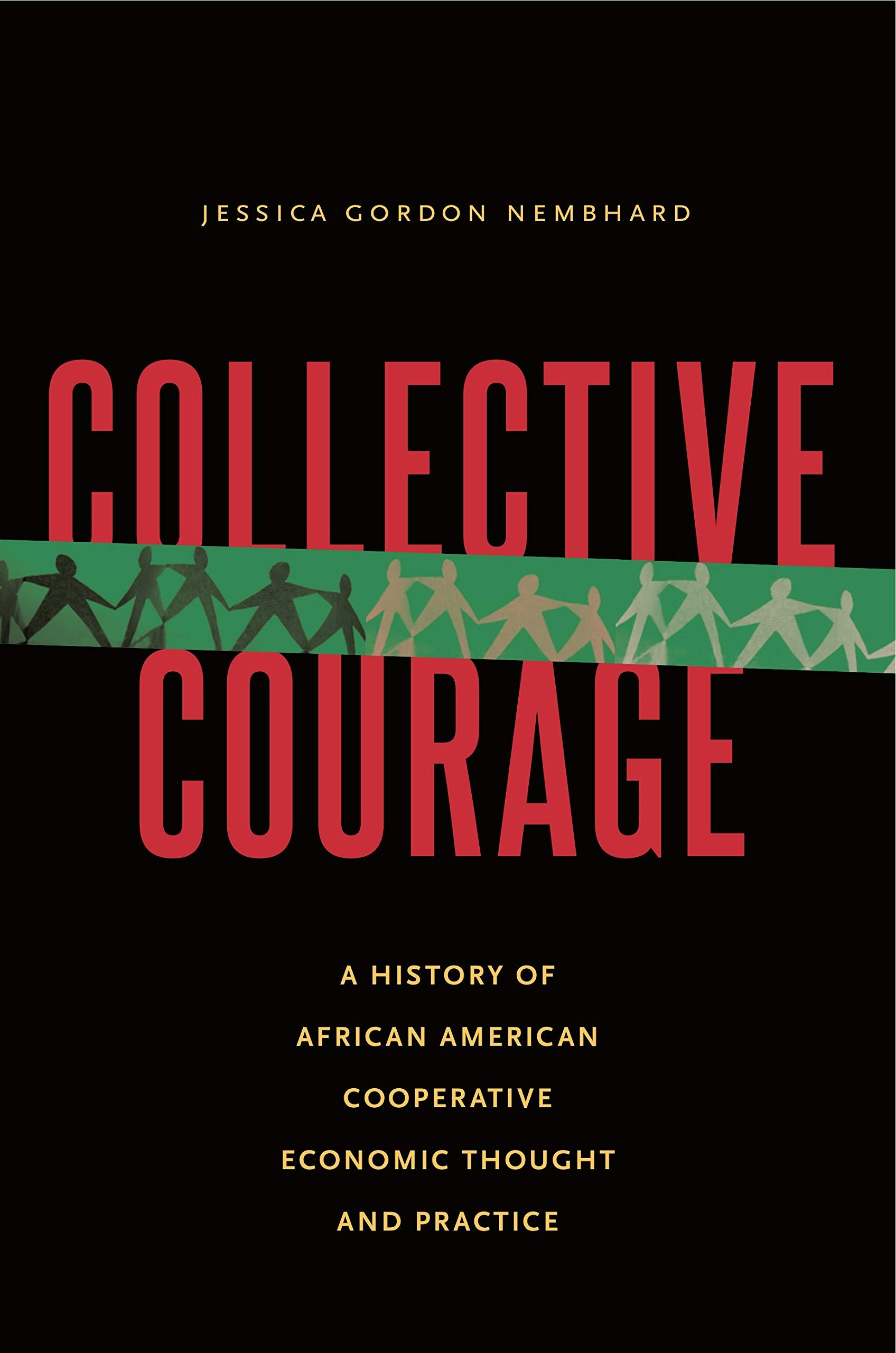 Collective Courage: A History of African American Cooperative Economic Thought and Practice,Used