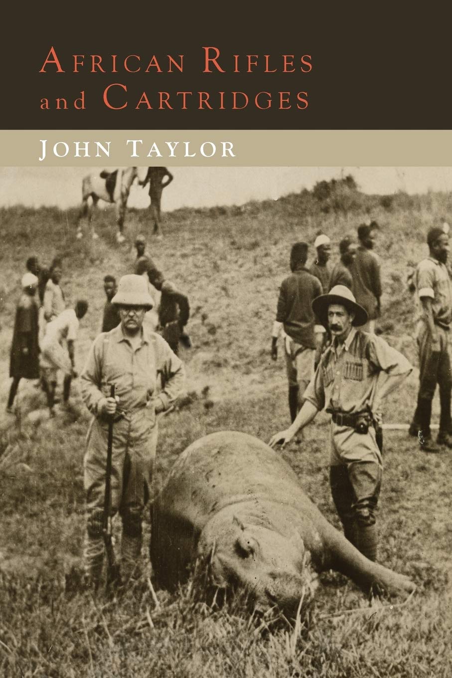 African Rifles and Cartridges: The Experiences and Opinions of a Professional Ivory Hunter,Used