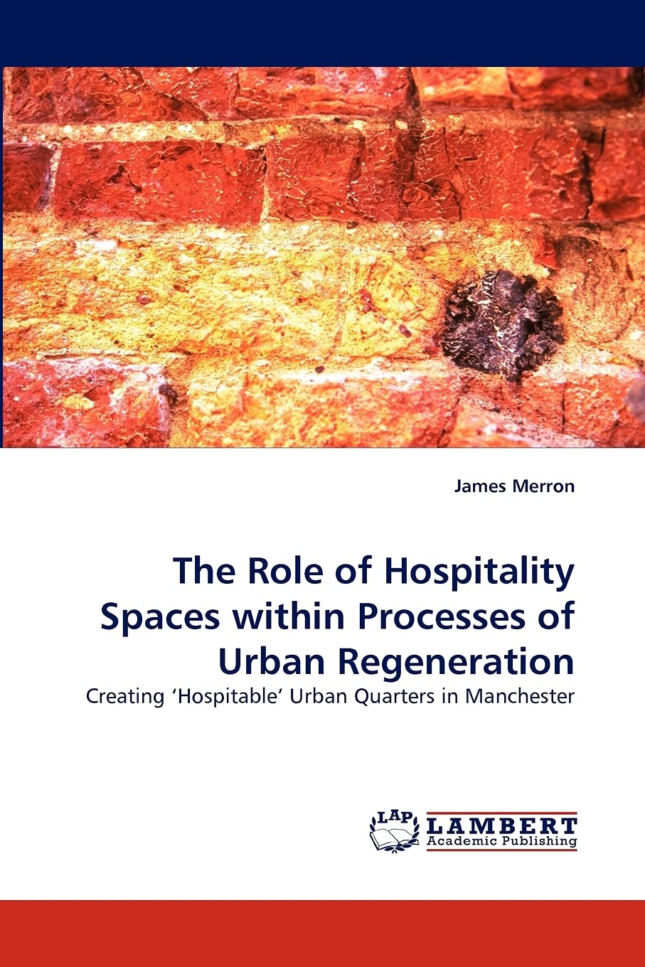 The Role of Hospitality Spaces within Processes of Urban Regeneration: Creating ?Hospitable? Urban Quarters in Manchester,Used