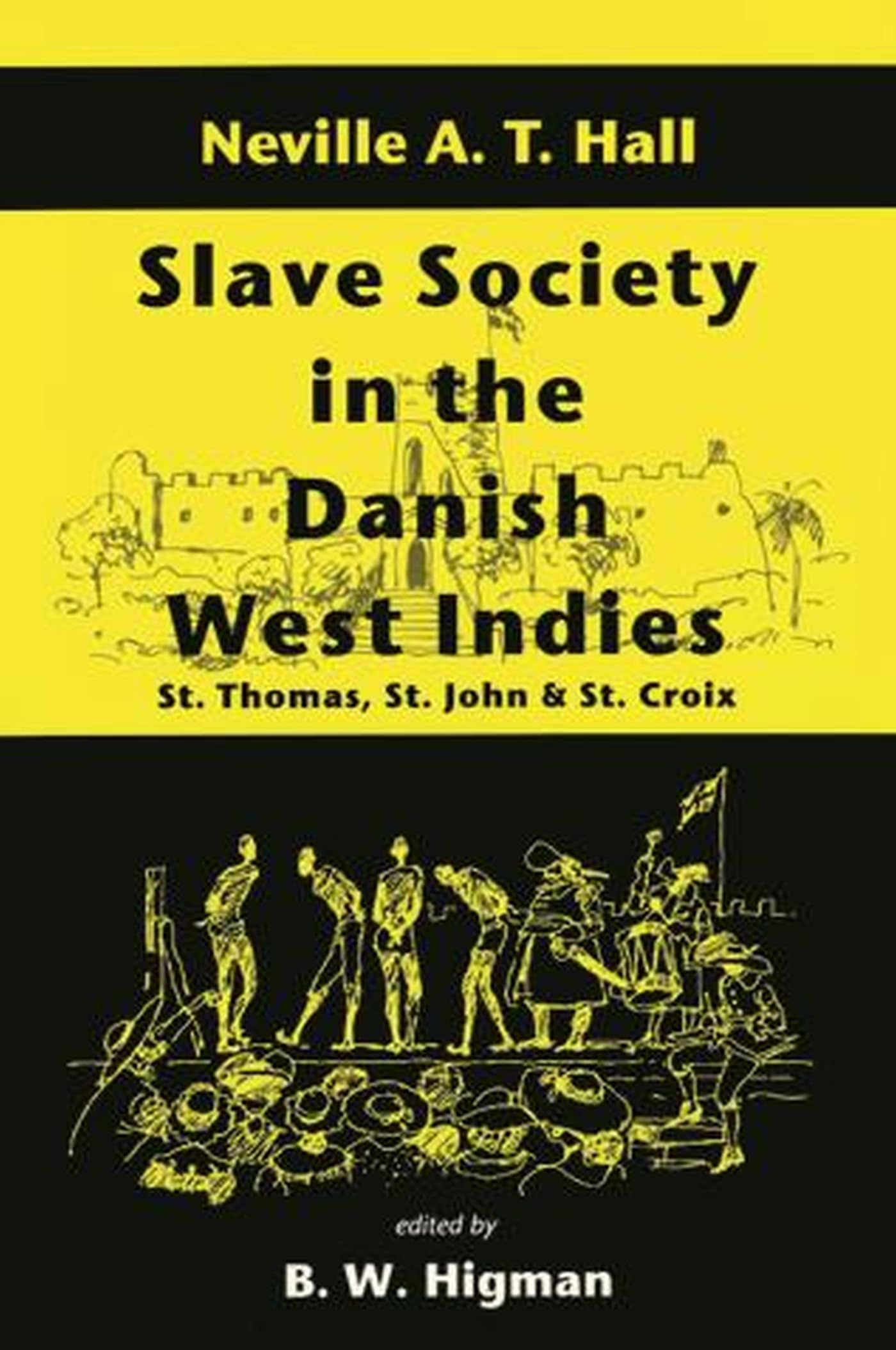 Slave Society In The Danish West Indies: St Thomas, St John And St Croix,Used