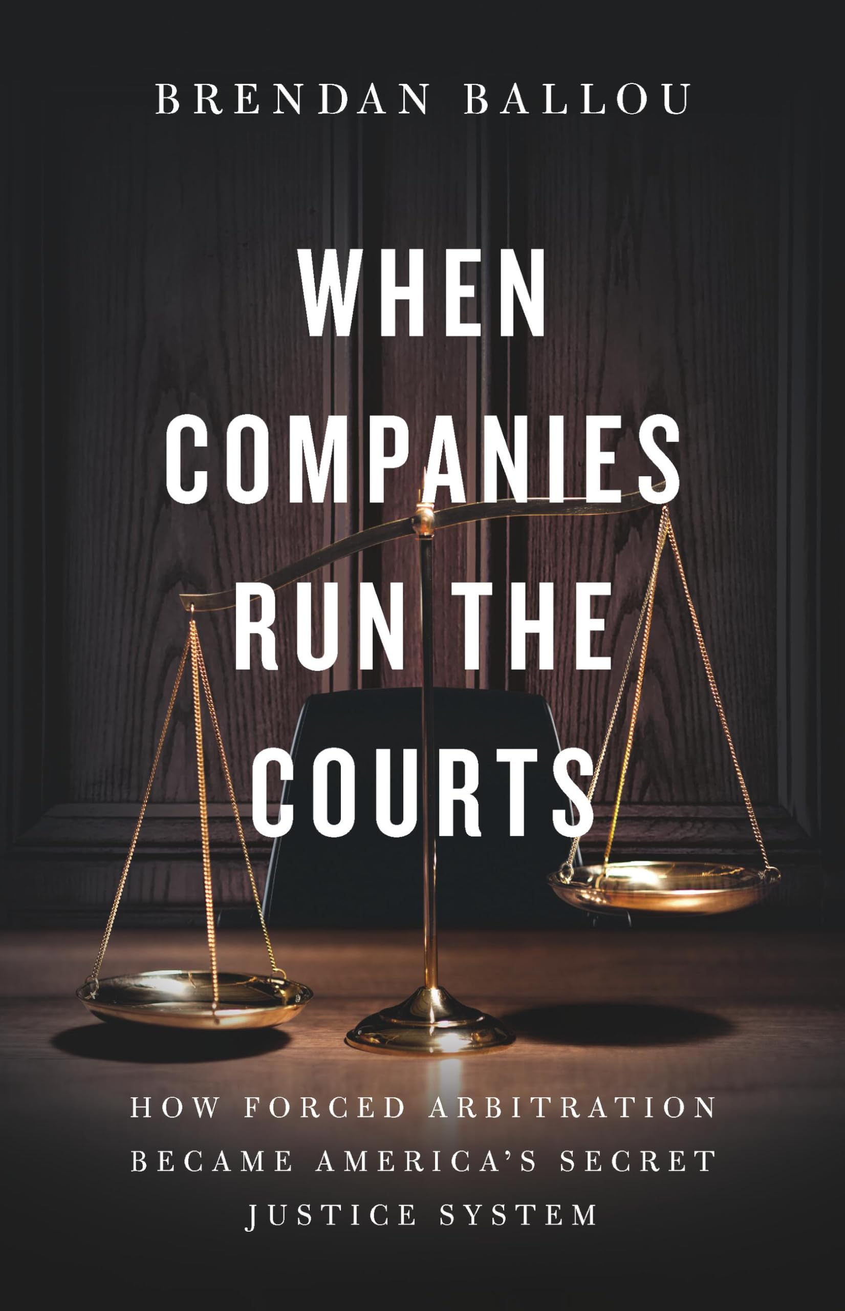 When Companies Run The Courts: How Forced Arbitration Became AmericaS Secret Justice System