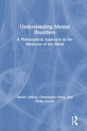 Understanding Mental Disorders: A Philosophical Approach to the Medicine of the Mind,Used