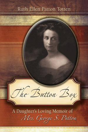 The Button Box: A Daughter'S Loving Memoir Of Mrs. George S. Patton,New