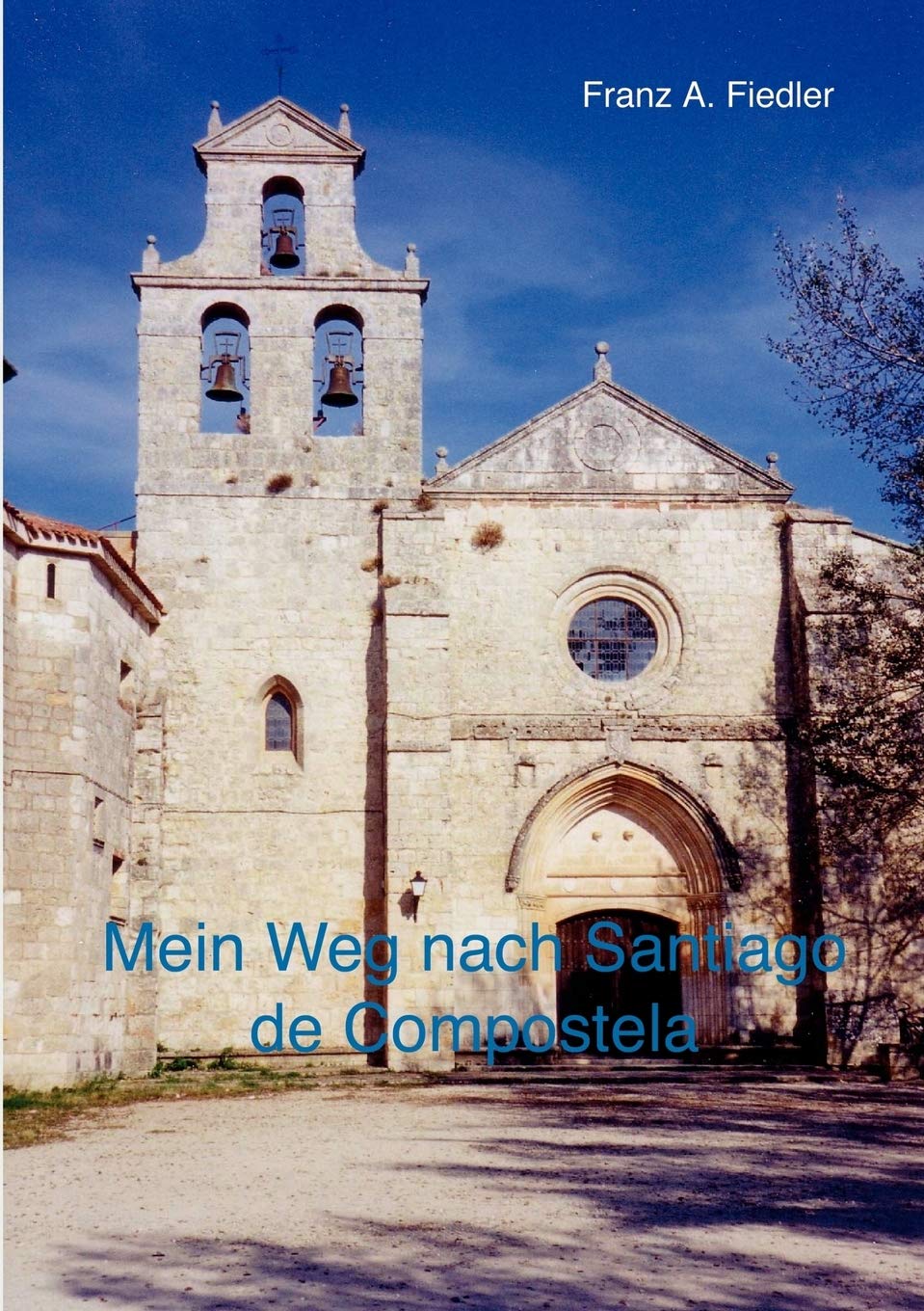 Mein Weg Nach Santiago De Compostela: Tagebuchbericht Einer Reise Zu Fuss (German Edition),New