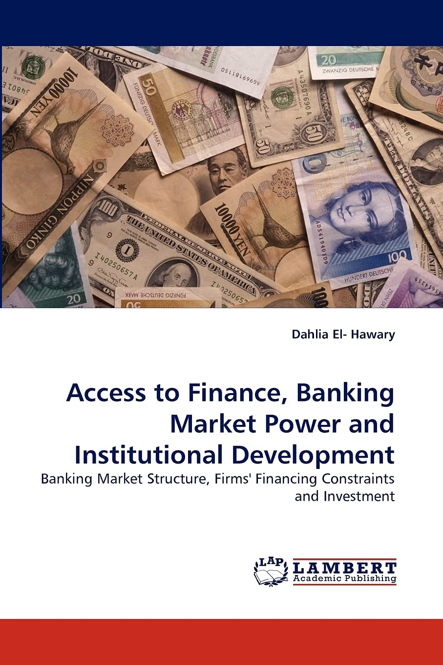 Access to Finance, Banking Market Power and Institutional Development: Banking Market Structure, Firms' Financing Constraints an,Used