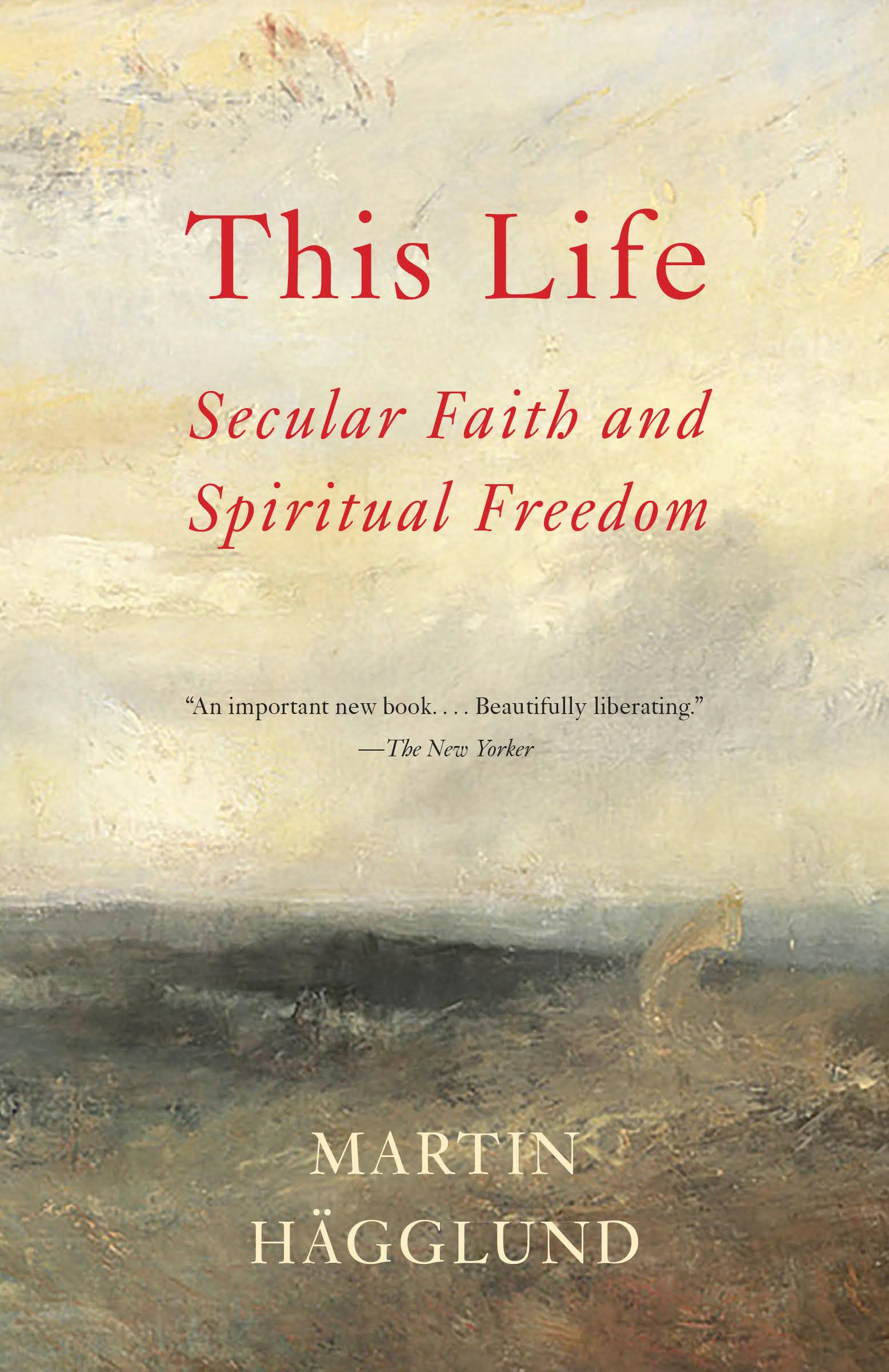 This Life: Secular Faith and Spiritual Freedom,New