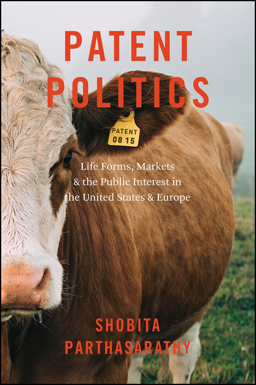 Patent Politics: Life Forms, Markets, and the Public Interest in the United States and Europe,Used