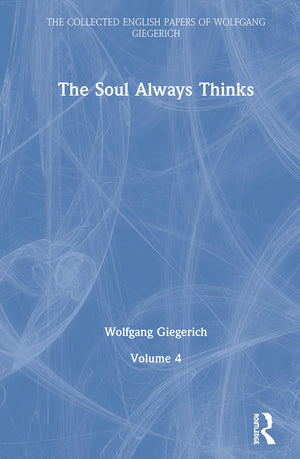 The Soul Always Thinks: Volume 4 (The Collected English Papers of Wolfgang Giegerich),Used