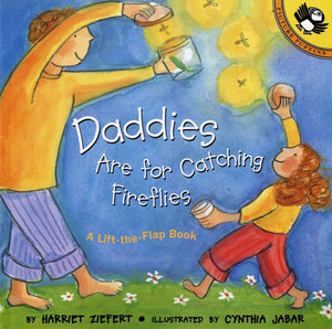 Daddies Are for Catching Fireflies (Puffin LifttheFlap),Used