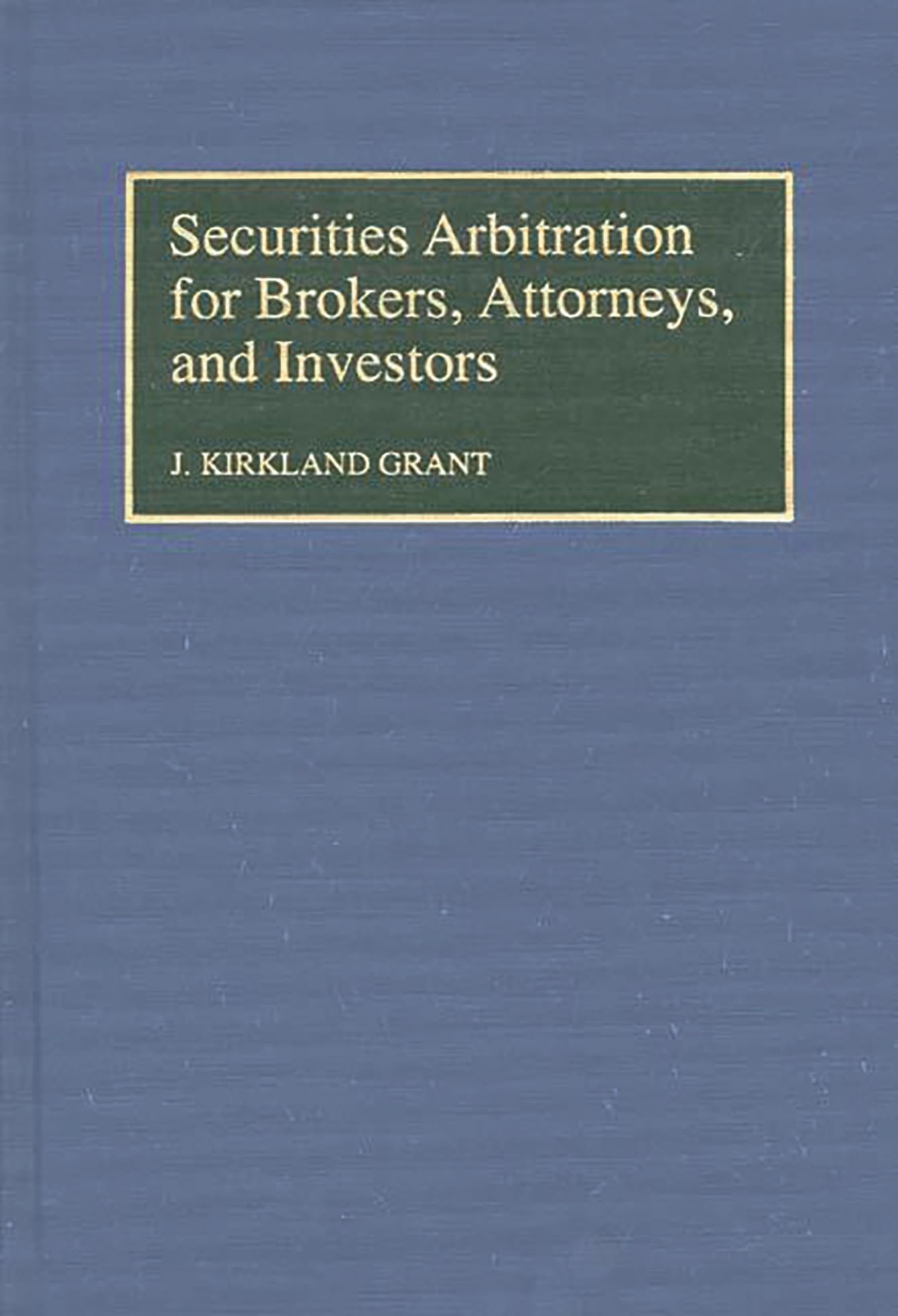 Securities Arbitration for Brokers, Attorneys, and Investors,Used