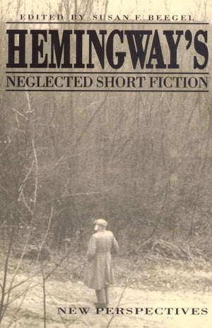 Hemingway'S Neglected Short Fiction: New Perspectives,Used
