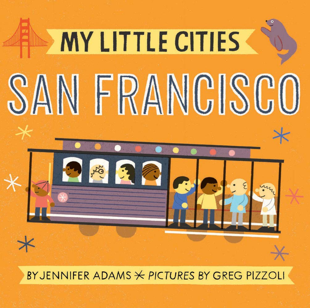 My Little Cities: San Francisco: (Board Books For Toddlers, Travel Books For Kids, City Children'S Books)