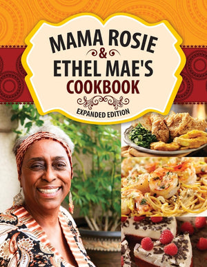 Mama Rosie & Ethel Mae's Cookbook: Expanded Version & New Recipes,Used