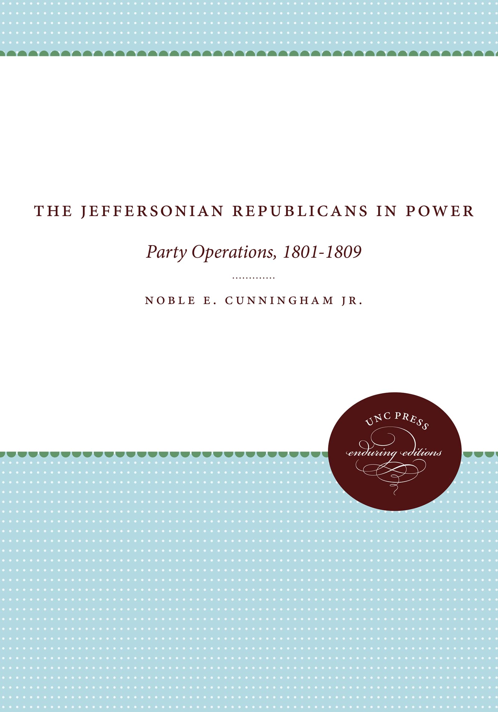 The Jeffersonian Republicans: The Formation Of Party Organization, 17981801 (Published By The Omohundro Institute Of Early Amer,Used