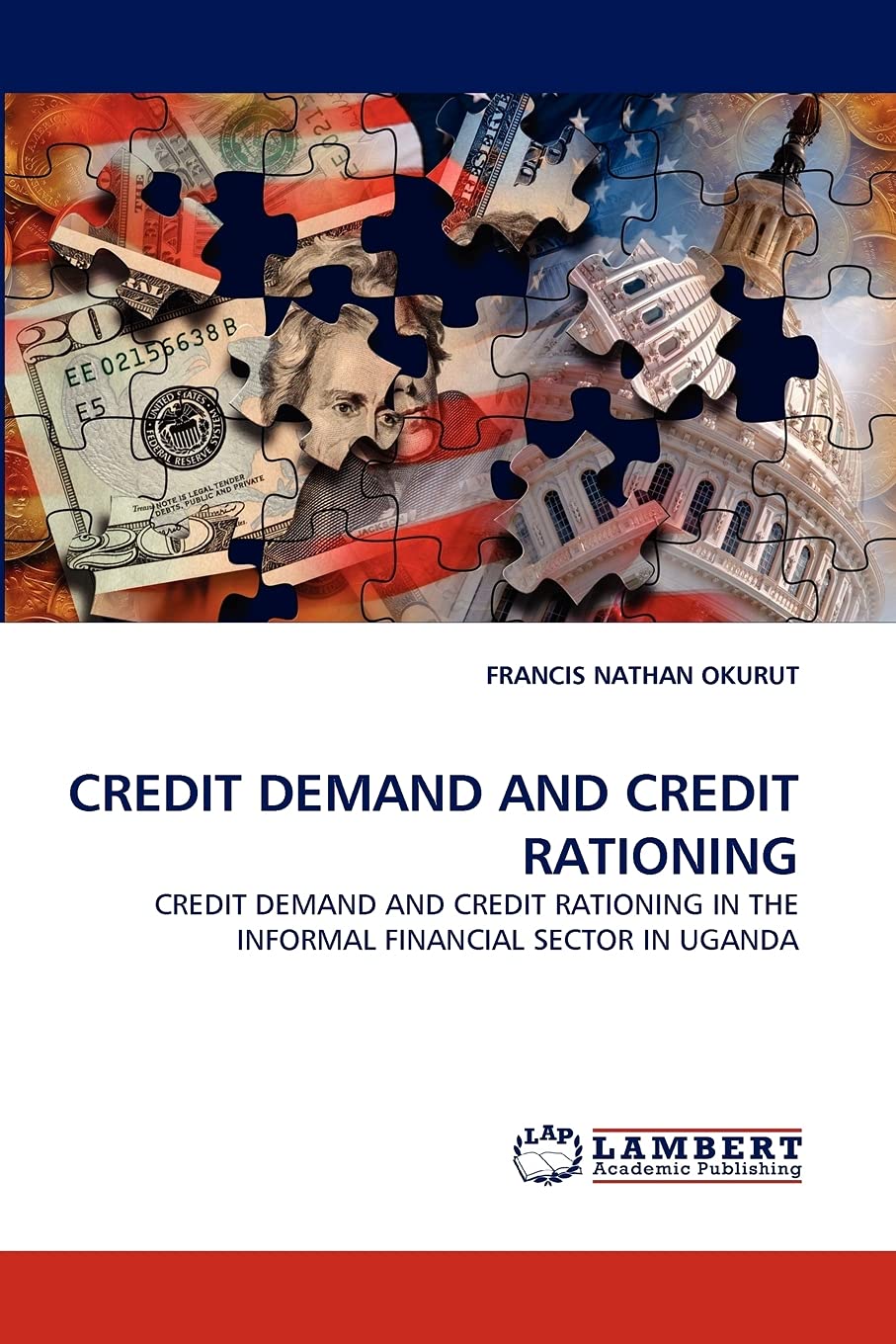 CREDIT DEMAND AND CREDIT RATIONING: CREDIT DEMAND AND CREDIT RATIONING IN THE INFORMAL FINANCIAL SECTOR IN UGANDA,Used