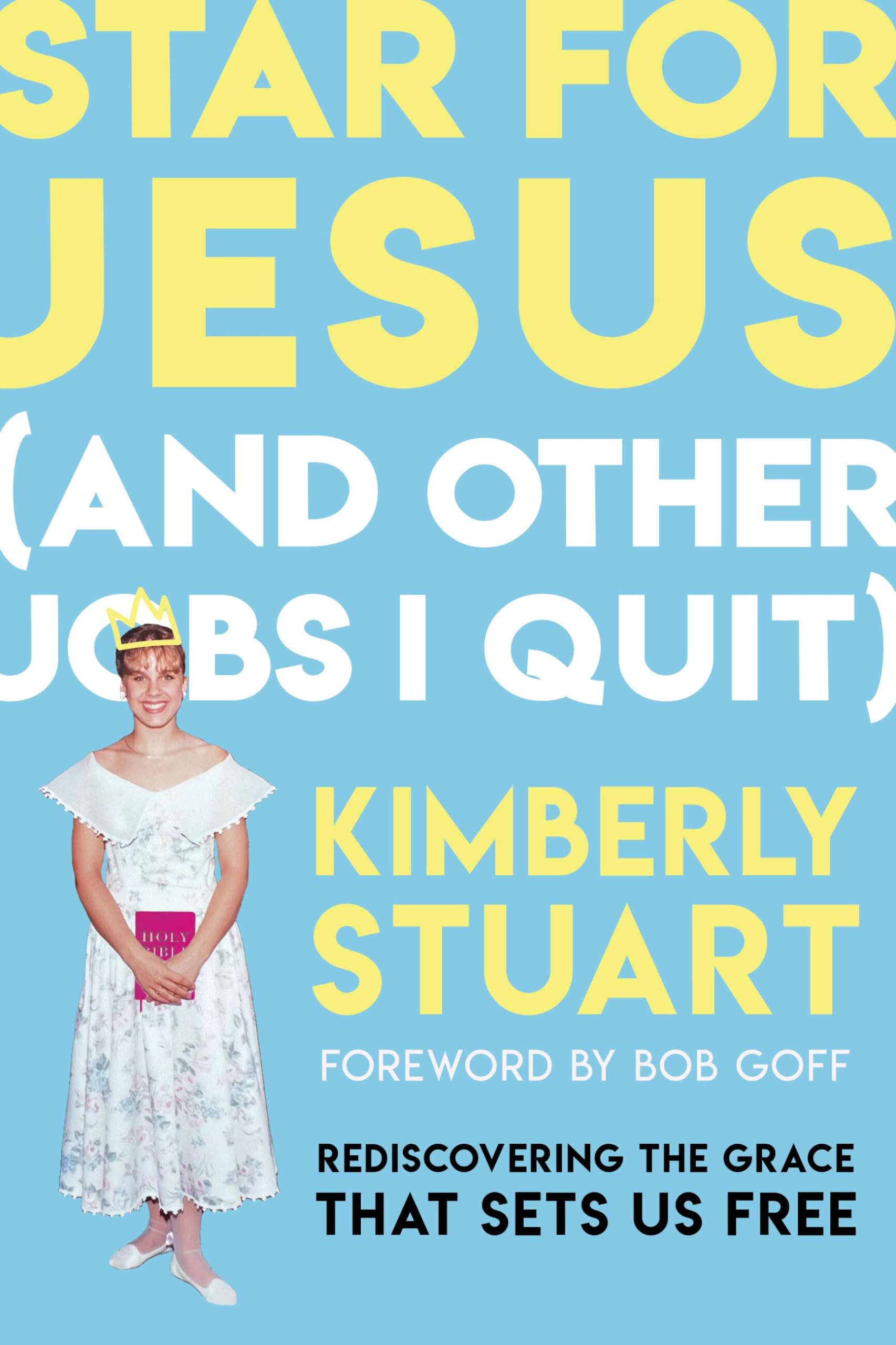 Star For Jesus (And Other Jobs I Quit): Rediscovering The Grace That Sets Us Free,Used