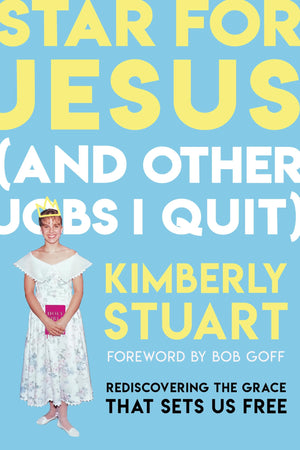 Star For Jesus (And Other Jobs I Quit): Rediscovering The Grace That Sets Us Free,Used