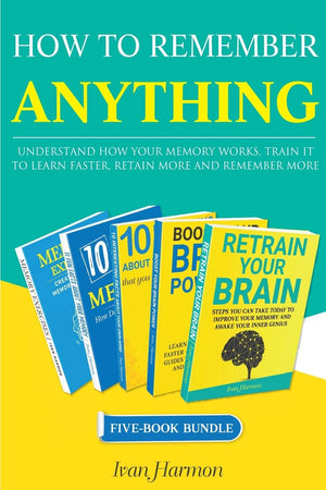 How to Remember Anything: Understand How Your Memory Works; Train It to Learn Faster, Retain More and Remember More,Used