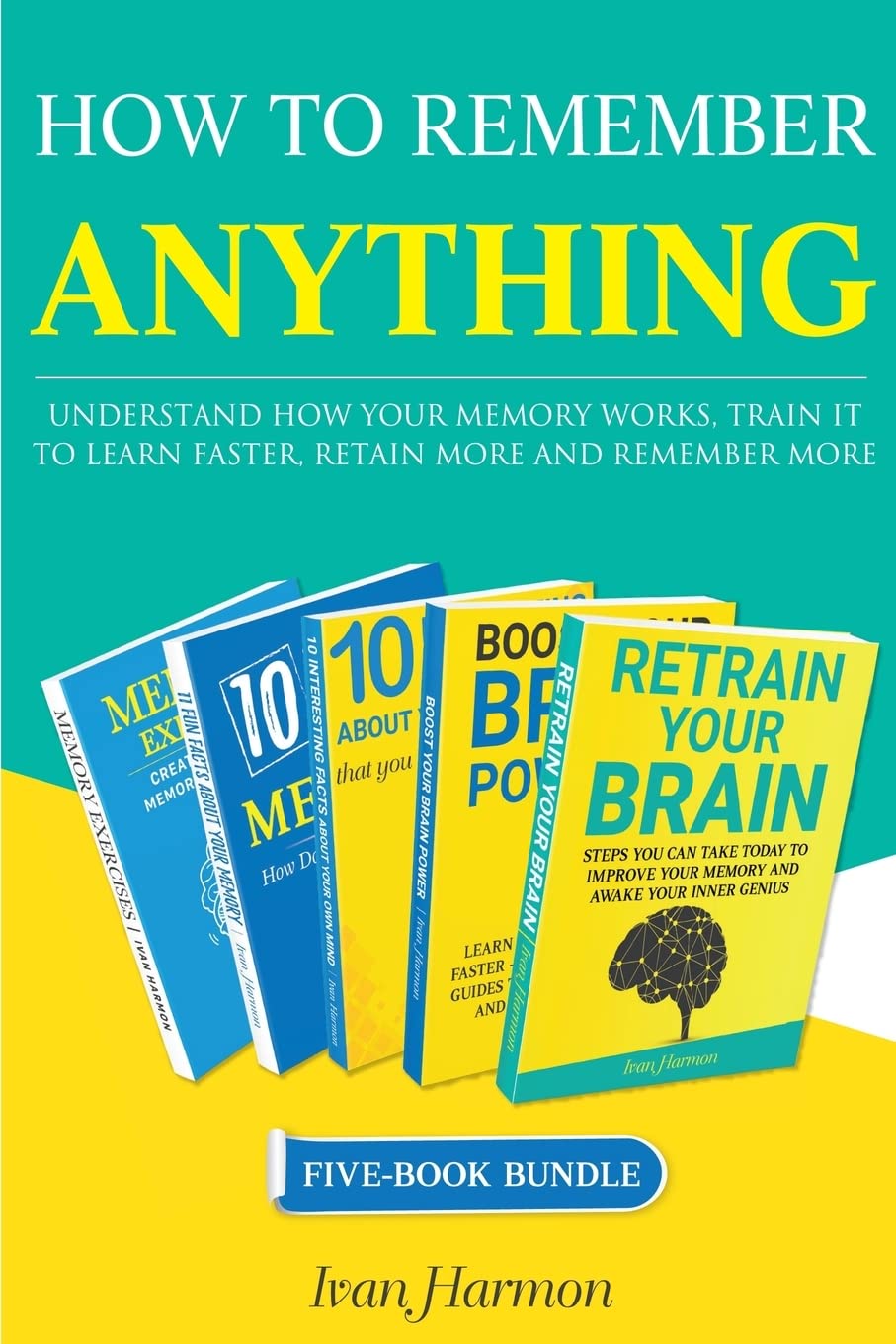 How to Remember Anything: Understand How Your Memory Works; Train It to Learn Faster, Retain More and Remember More,Used