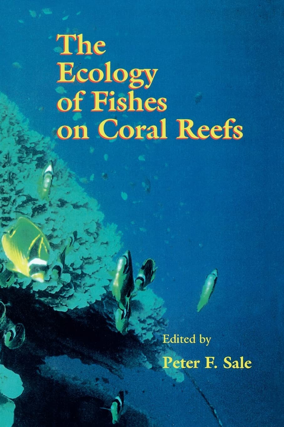 The Ecology of Fishes on Coral Reefs,New