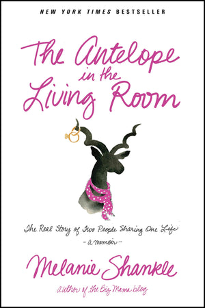 The Antelope in the Living Room: The Real Story of Two People Sharing One Life,Used