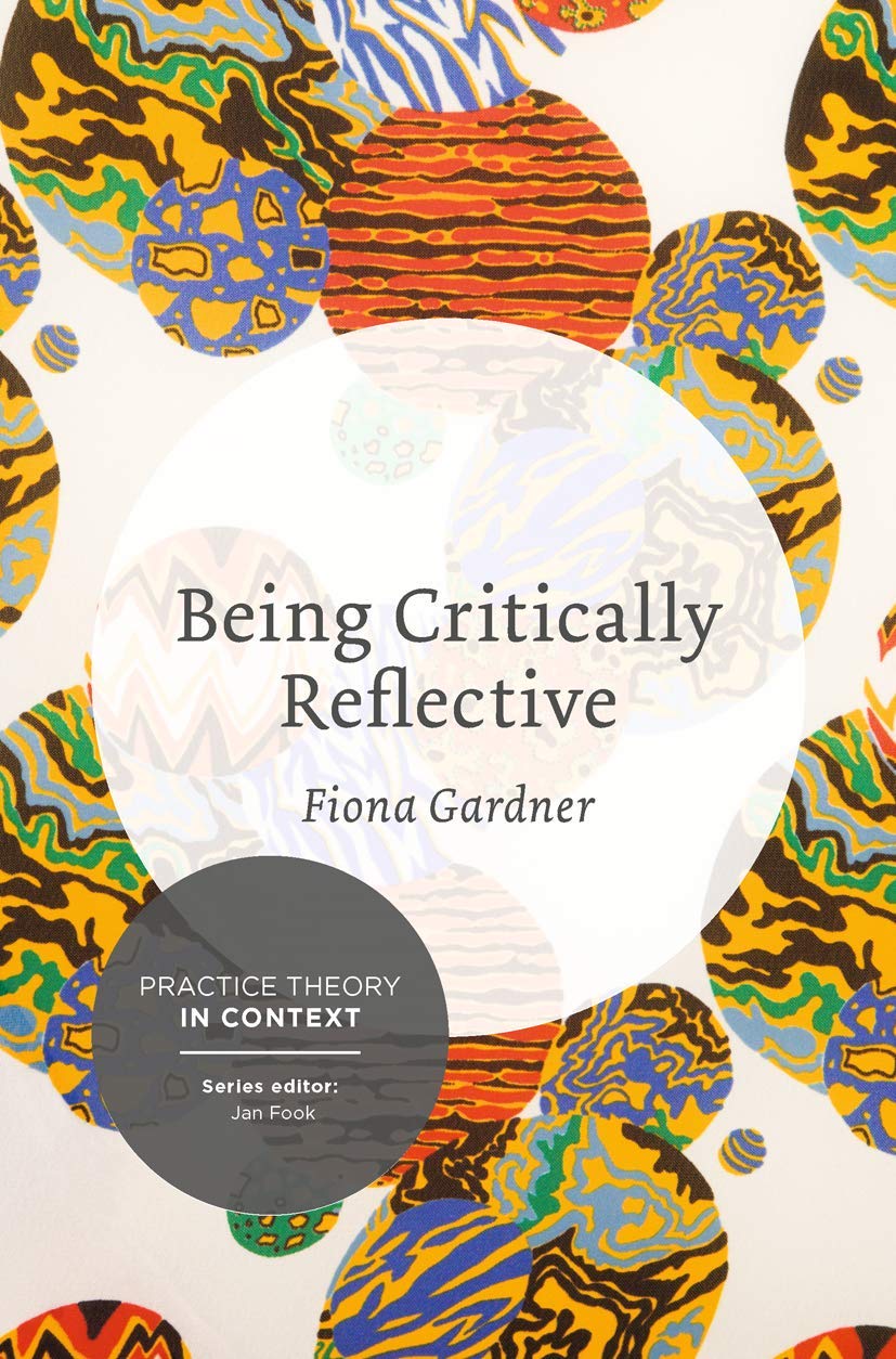 Being Critically Reflective: Engaging in Holistic Practice (Practice Theory in Context, 3),Used