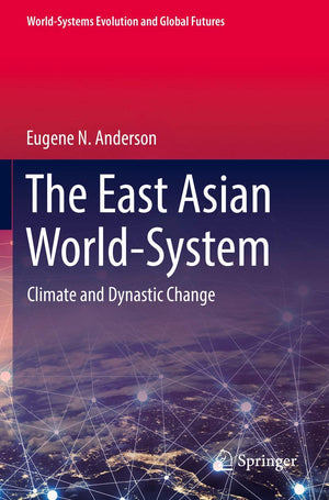 The East Asian WorldSystem: Climate and Dynastic Change (WorldSystems Evolution and Global Futures),Used