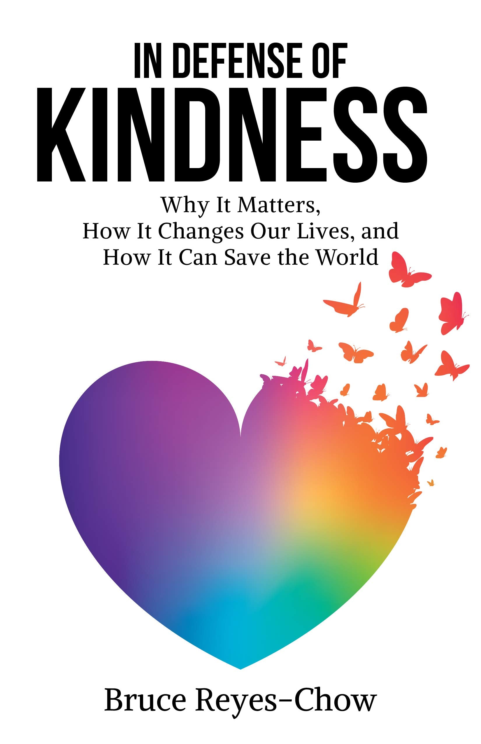 In Defense of Kindness: Why It Matters, How It Changes Our Lives, and How It Can Save the World,Used