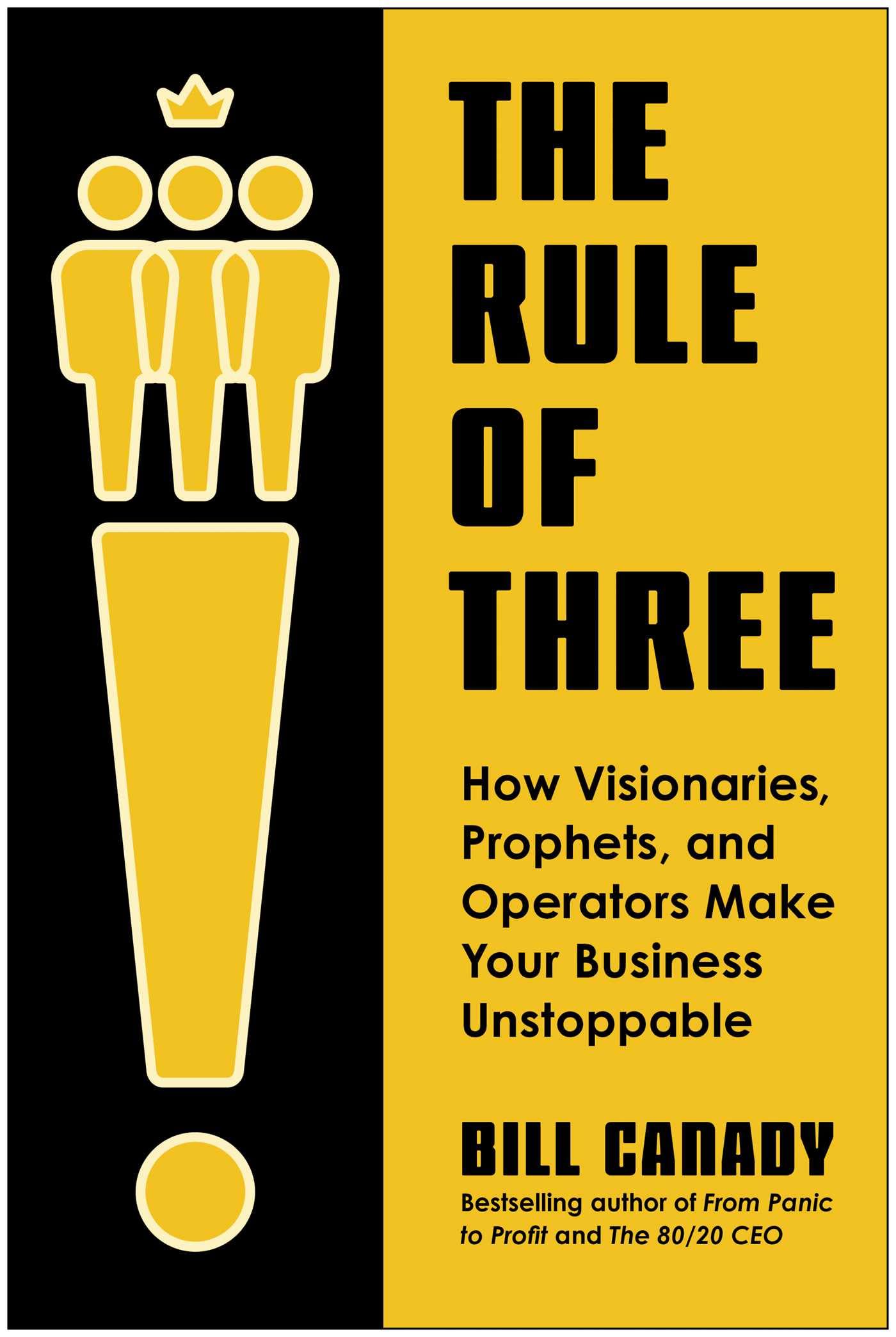 The Rule Of Three: How Visionaries, Prophets, And Operators Make Your Business Unstoppable