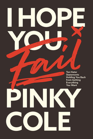 I Hope You Fail: Ten Hater Statements Holding You Back From Getting Everything You Want,New