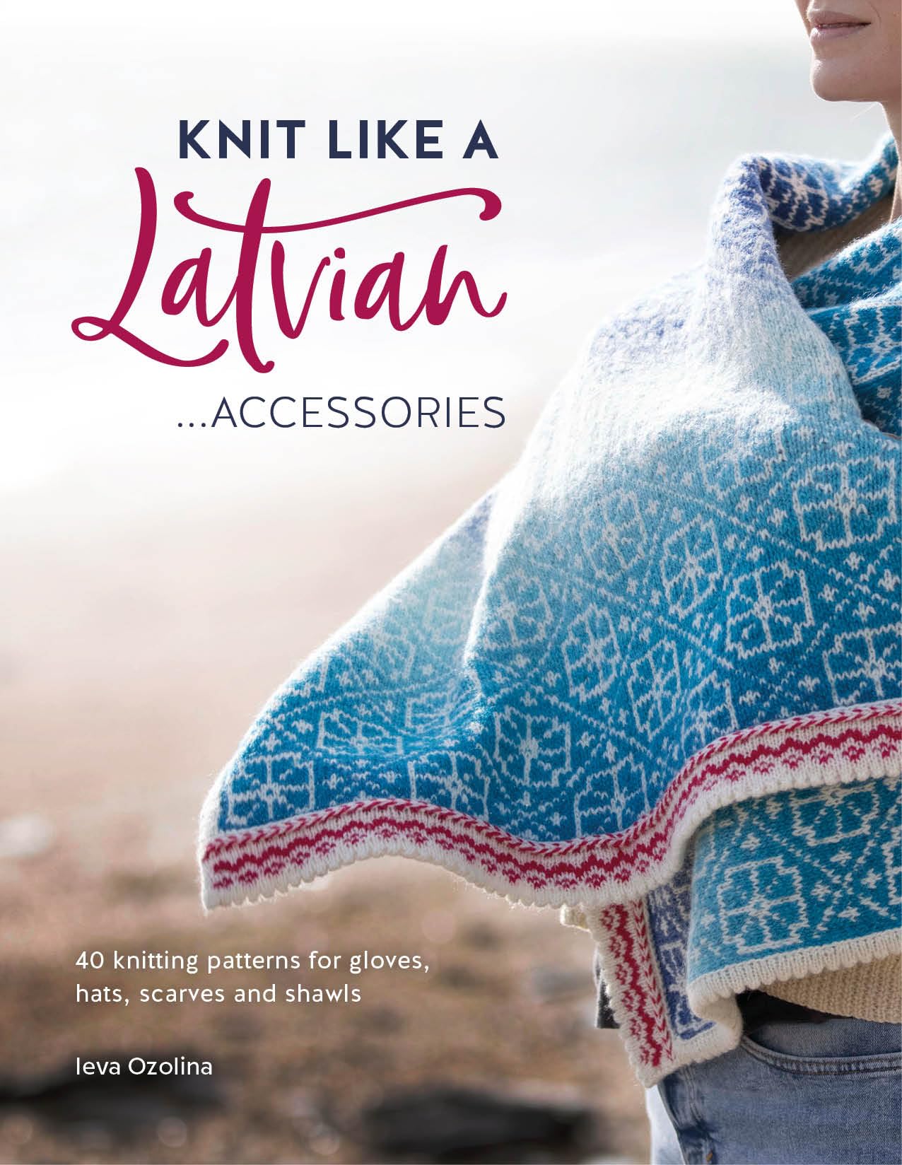 Knit Like a Latvian: Accessories: 40 Knitting Patterns for Gloves, Hats, Scarves and Shawls (Knit Like a Latvian, 3),Used