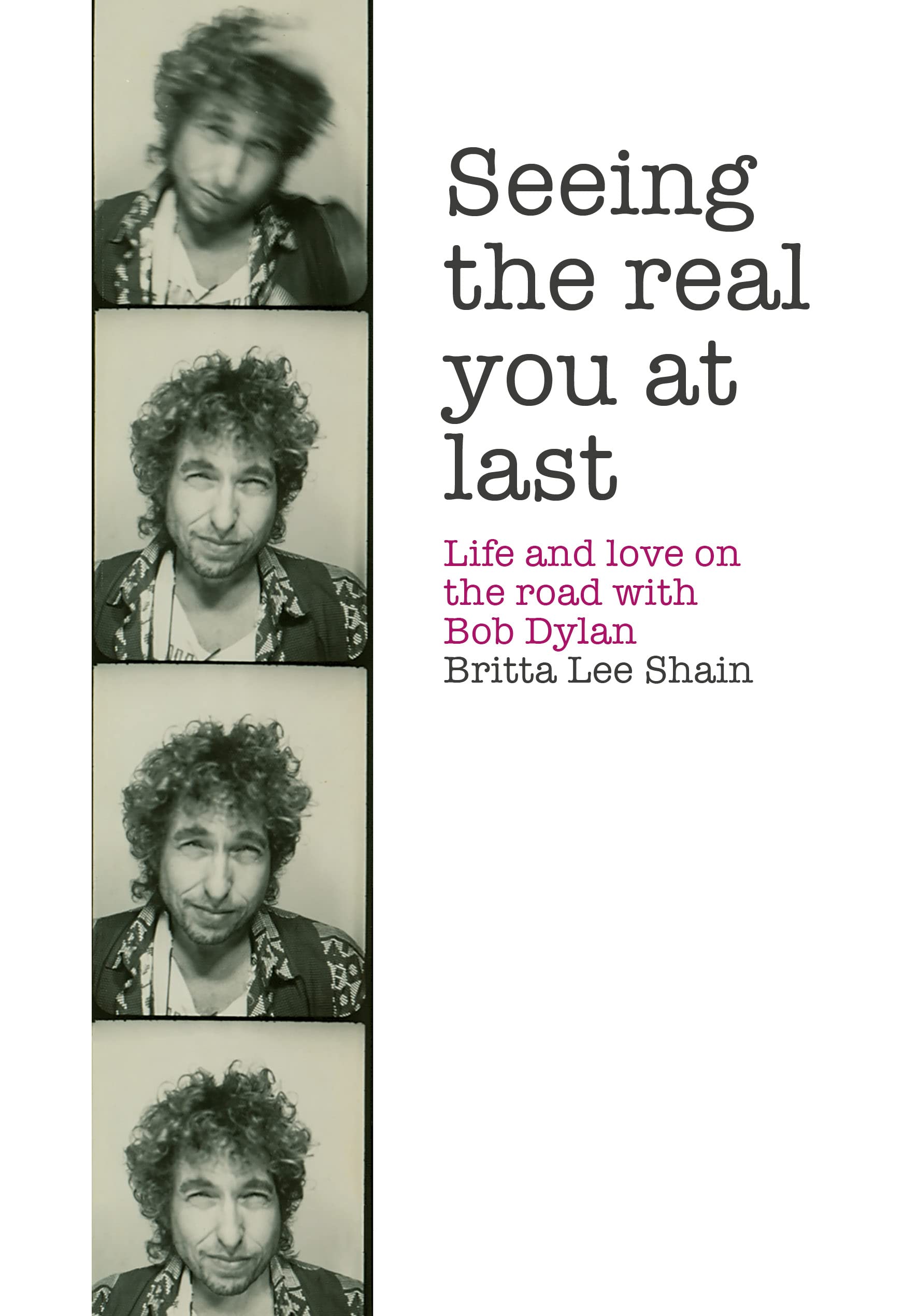 Seeing the Real You at Last: Life and Love on the Road with Bob Dylan,Used