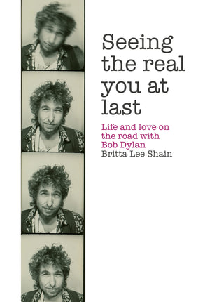 Seeing the Real You at Last: Life and Love on the Road with Bob Dylan,Used