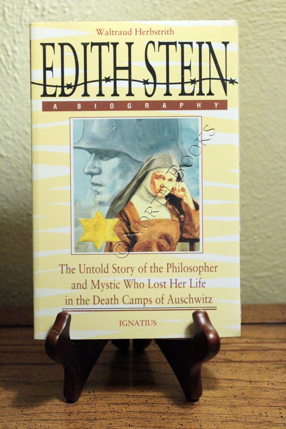 Edith Stein: The Untold Story Of The Philosopher And Mystic Who Lost Her Life In The Death Camps Of Auschwitz