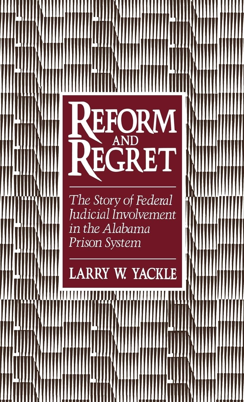 Reform and Regret: The Story of Federal Judicial Involvement in the Alabama Prison System,Used