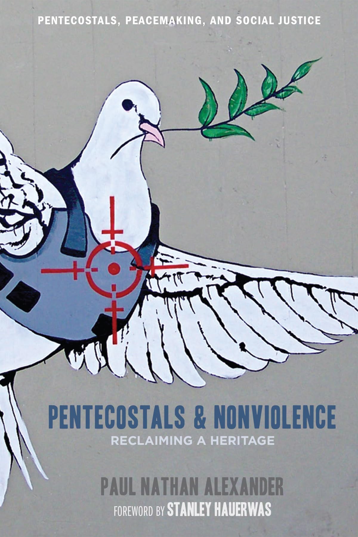 Pentecostals and Nonviolence: Reclaiming a Heritage (Pentecostals, Peacemaking, and Social Justice),Used