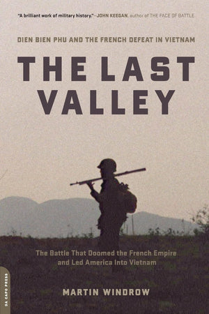 The Last Valley: Dien Bien Phu And The French Defeat In Vietnam,New