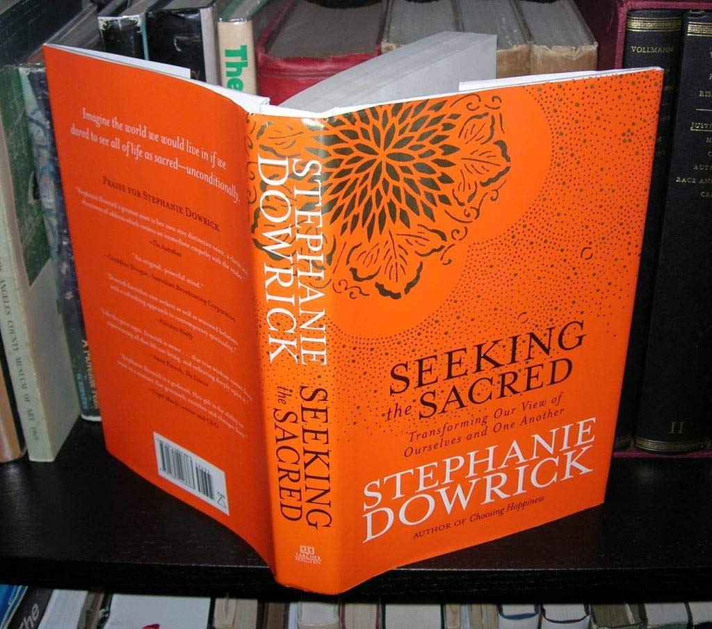 Seeking the Sacred: Transforming Our View of Ourselves and One Another,New