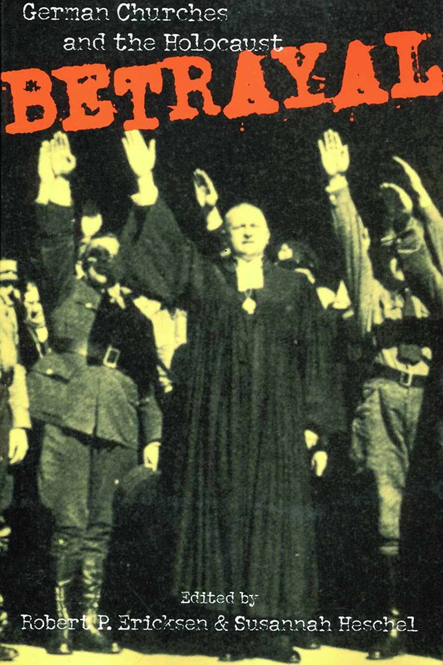Betrayal: German Churches and the Holocaust,Used