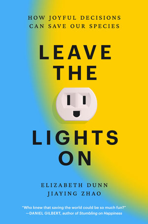 Leave The Lights On: How Joyful Decisions Can Save Our Species