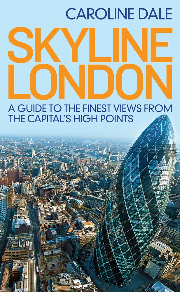 Skyline London: A Guide to the Finest Views from the Capital's Highest Points,Used
