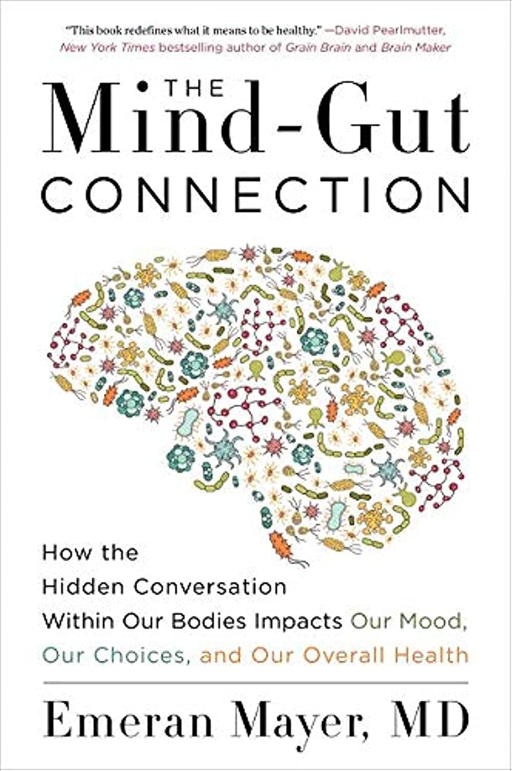 The MindGut Connection: How the Hidden Conversation Within Our Bodies Impacts Our Mood, Our Choices, and Our Overall Health,Used