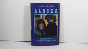 Alaska: Pioneer Stories of a TwentiethCentury Frontier,Used
