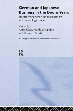 German And Japanese Business In The Boom Years (Routledge International Studies In Business History)